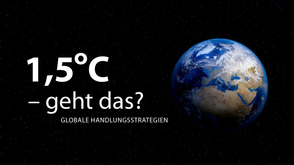 1,5 Grad, geht das? Globale Handlungsstrategien