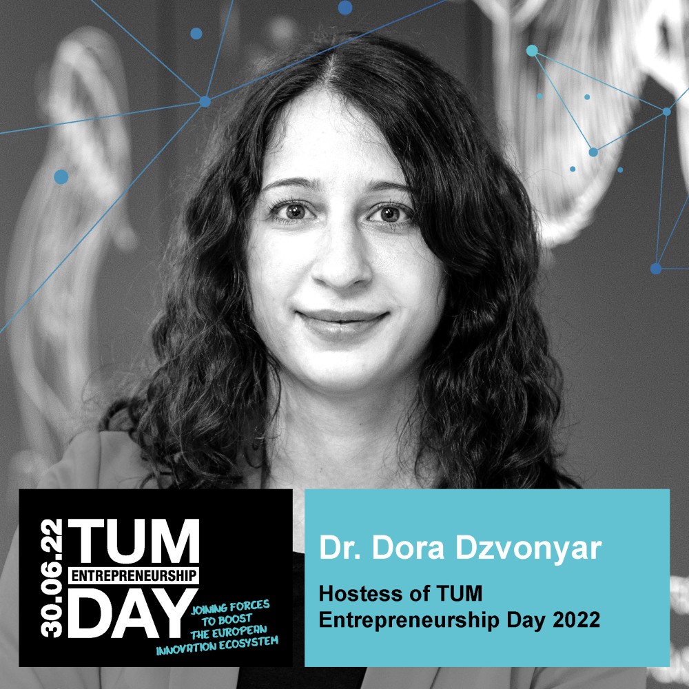 Dr. Dora Dzvonyar (Hostess of TUM Entrepreneurship Day 2022) Dr. Dora Dzvonyar (Hostess of TUM Entrepreneurship Day 2022)