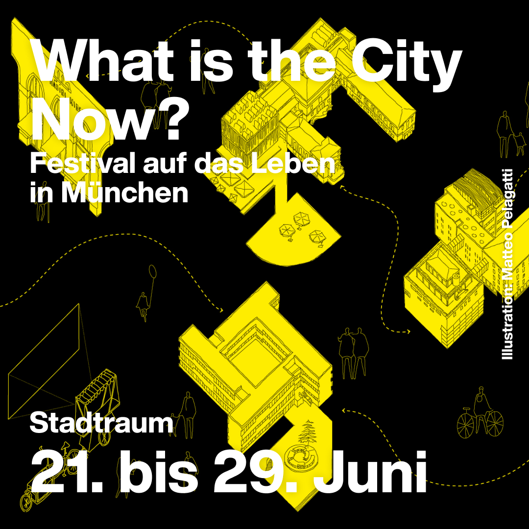 Festival-Plakat "What is the City NOW?" Festival-Plakat für das Kultur-Festival "What is the City NOW?" im Juni 2024 an der TUM und weiteren Orten in München