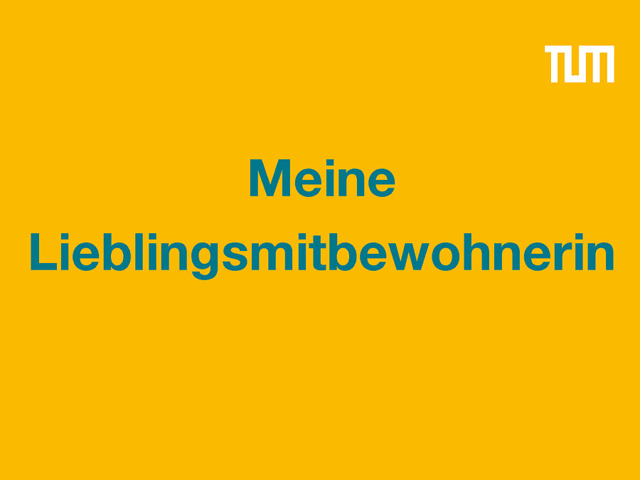 Graphics "Meine Lieblingsmitbewohnerin" (Graphics: Christine Sturz/TUM)