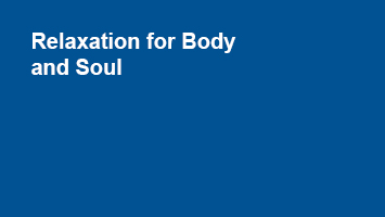 Relaxation for Body and Soul Relaxation for Body and Soul