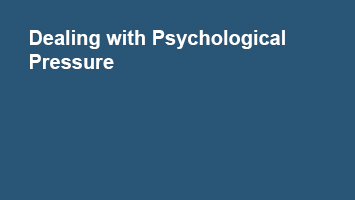 Dealing with Psychological Pressure